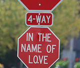 Stop 4-way, In the Name of Love Road side Sign